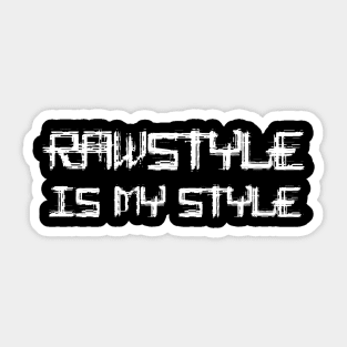 Rawstyle Is My Style! Sticker